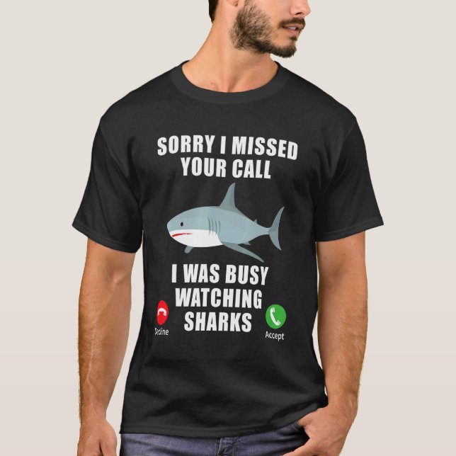 Sorry I Missed Your Call Shark Mens Womens Kids T-Shirt (Front)