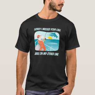 Sorry I Missed Your Call Was On My Other Line Men T-Shirt
