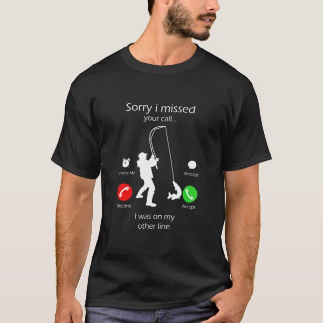 Sorry I Missed Your Call Was On Other Line Men T-Shirt (Front)