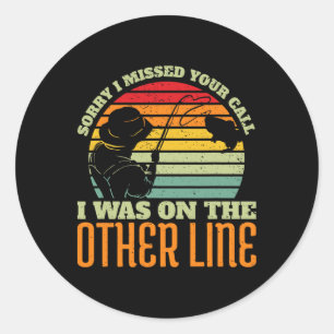 Sorry I Missed Your Call Was On Other Line Vintage Classic Round Sticker