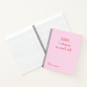Sorry I rehearse my small talk Funny Introvert Notebook