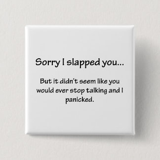 Sorry I Slapped You... 15 Cm Square Badge