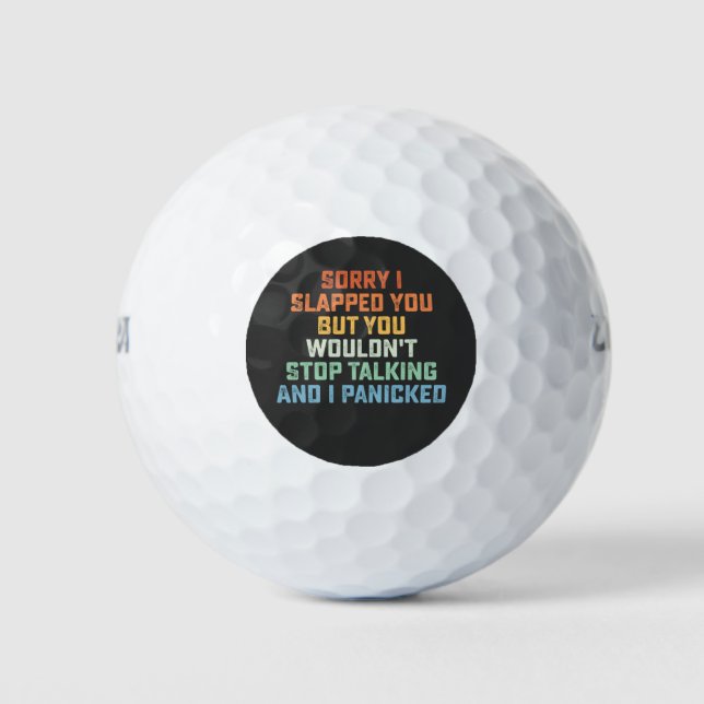 Sorry I Slapped You But You Wouldn't Stop Talking  Golf Balls (Front)