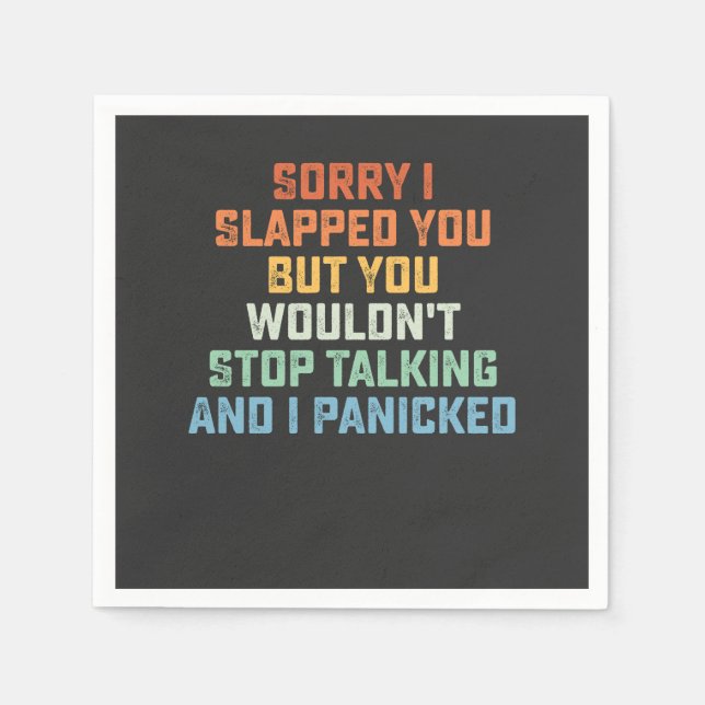 Sorry I Slapped You But You Wouldn't Stop Talking  Napkin (Front)
