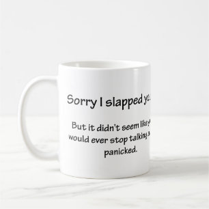 Sorry I Slapped You... Coffee Mug