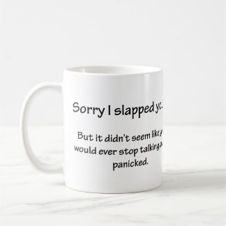 Sorry I Slapped You... Coffee Mug