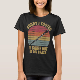 Sorry I Tooted Clarinet Funny Clarinetist Marching T-Shirt
