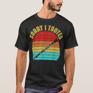 Sorry I Tooted Clarinet Player Clarinetist Funny M T-Shirt