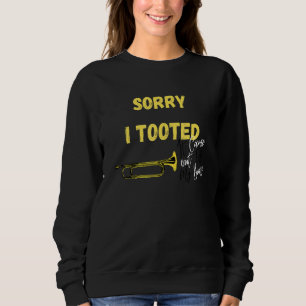 Sorry I Tooted It Came Out Of My Brass, fanny Jazz Sweatshirt