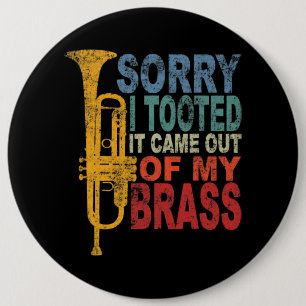 Sorry I Tooted It Came Out Of My Brass Funny Trump 6 Cm Round Badge