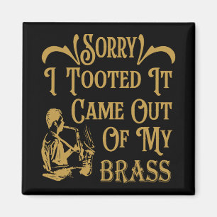 Sorry I Tooted It Came Out Of My Brass, Saxophone  Magnet