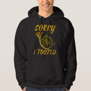 Sorry I Tooted Musical Instrument French Horn1 Hoodie