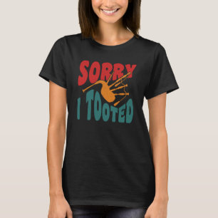 Sorry I Tooted Scotsman Bagpiper T-Shirt
