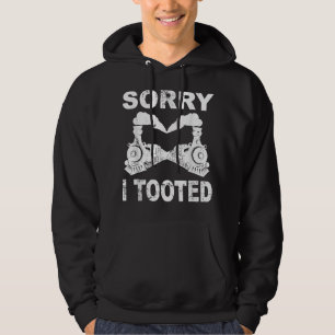 Sorry I Tooted Train Joke Railway Locomotive Hoodie