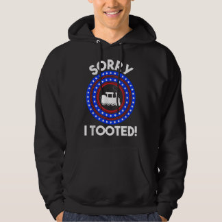 Sorry I Tooted Train Lover Patriotic Railroad Amer Hoodie