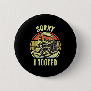 Sorry I Tooted Train-shirt Toddler Funny Railroad 6 Cm Round Badge