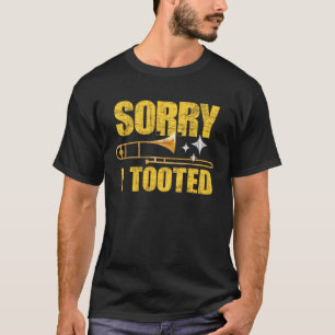 Sorry I Tooted Trombone Trombonist Music Brass Wi T-Shirt