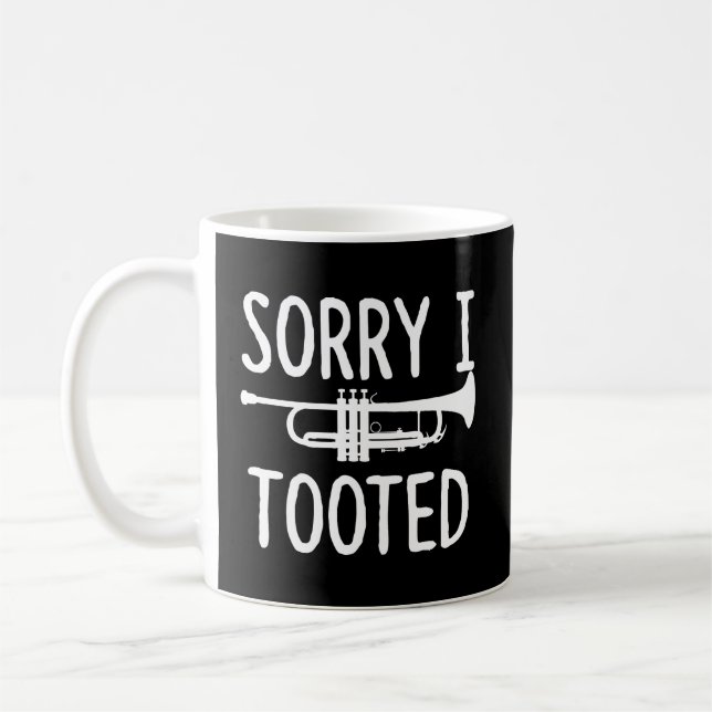 Sorry I Tooted Trumpet Gift For Trumpet Player Coffee Mug (Left)