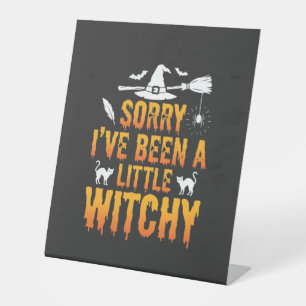 Sorry I’ve Been A Little Witchy Halloween Pedestal Sign