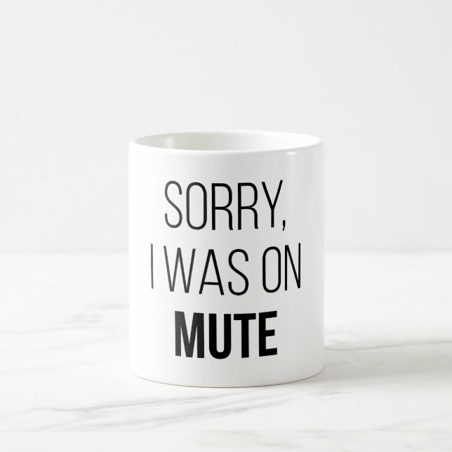 Sorry, I Was On Mute Coffee Mug (Center)