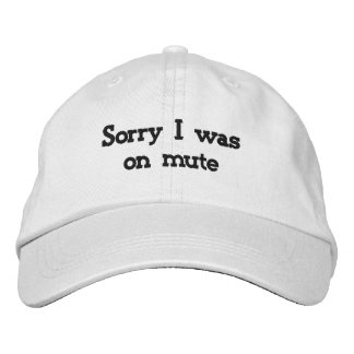 Sorry I was on mute Embroidered Hat