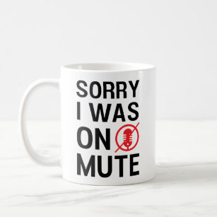 SORRY I WAS ON MUTE, FUNNY VIDEO MEETINGS COFFEE MUG
