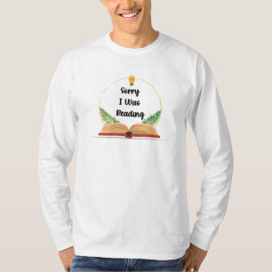 Sorry I Was Reading T-Shirt