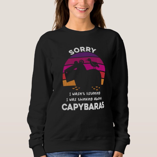 Sorry I Was Thinking About Capybaras Rodent Capyba Sweatshirt (Front)