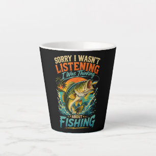 Sorry I Was Thinking About Fishing Latte Mug