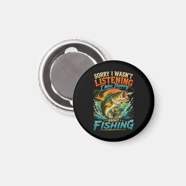 Sorry I Was Thinking About Fishing Magnet (Front/Back)