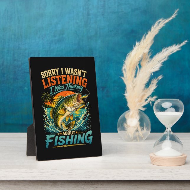 Sorry I Was Thinking About Fishing Plaque (Side)