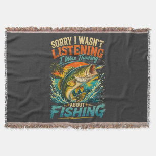 Sorry I Was Thinking About Fishing Throw Blanket
