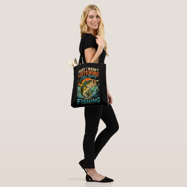 Sorry I Was Thinking About Fishing Tote Bag (On Model)