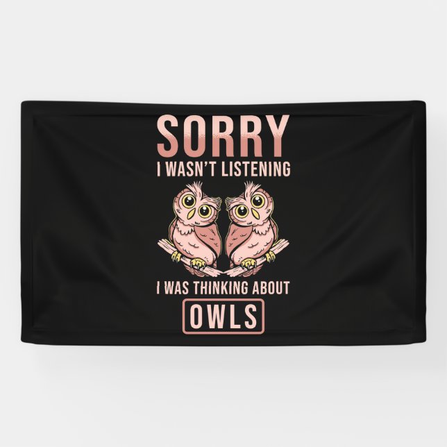 Sorry I Was Thinking About Owls Banner (Horizontal)