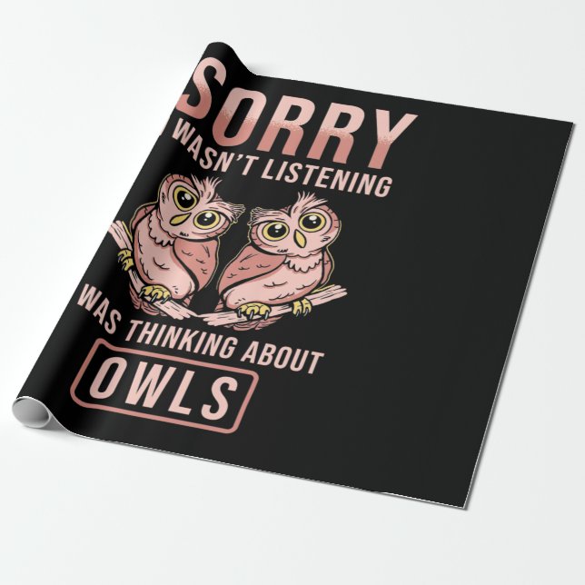 Sorry I Was Thinking About Owls Wrapping Paper (Unrolled)