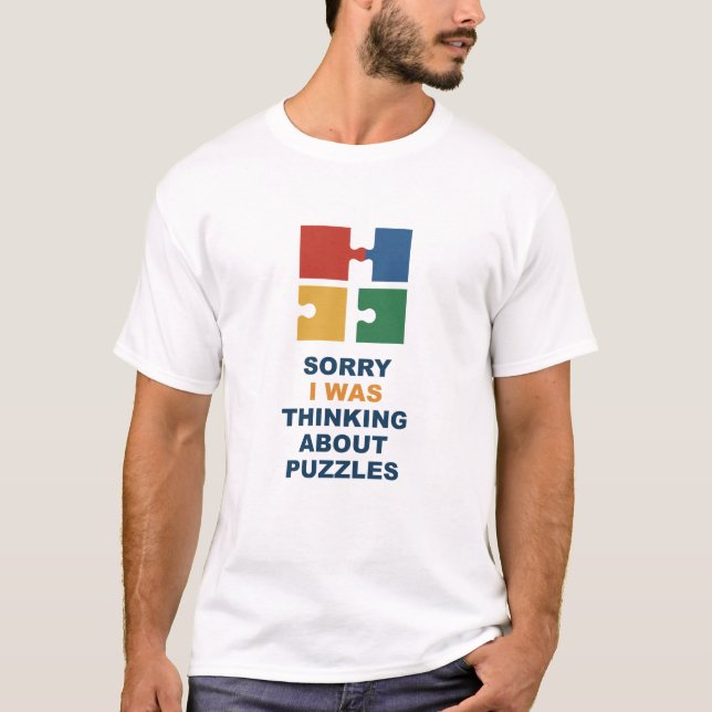 Sorry I Was Thinking About Puzzles T-Shirt (Front)
