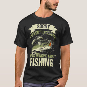 Sorry-I-wasn_t-listening-I-was-thinking-about-fish T-Shirt