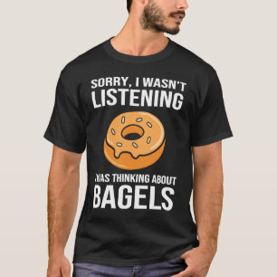 Sorry I Wasnt Listening  Bagel For Men T-Shirt