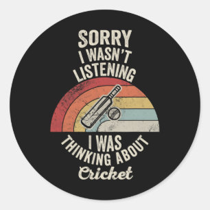 Sorry I Wasn't Listening Cricket Thinking 1 Classic Round Sticker