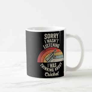 Sorry I Wasn't Listening Cricket Thinking 1 Coffee Mug