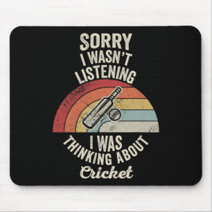 Sorry I Wasn't Listening Cricket Thinking 1 Mouse Pad