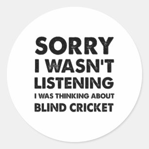 Sorry I Wasn't Listening Funny Blind Cricket Classic Round Sticker