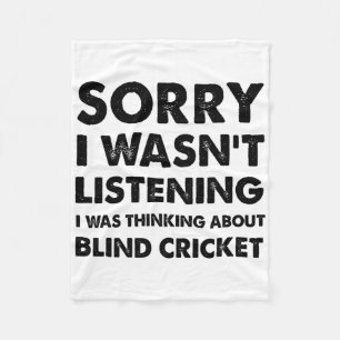 Sorry I Wasn't Listening Funny Blind Cricket Fleece Blanket
