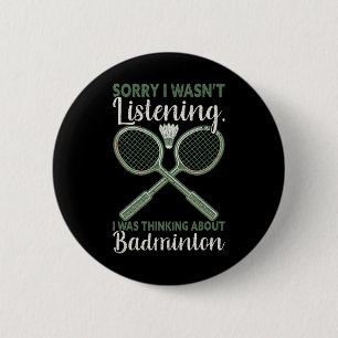 Sorry I Wasn't Listening I Was Thinking About Badm 6 Cm Round Badge