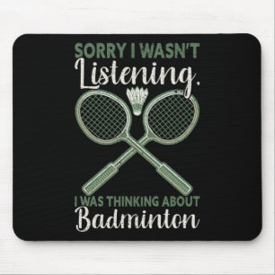 Sorry I Wasn't Listening I Was Thinking About Badm Mouse Pad
