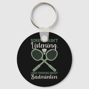 Sorry I Wasnt Listening I Was Thinking About Badmi Key Ring