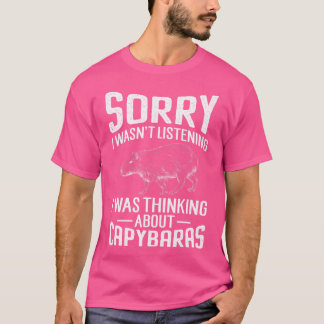 Sorry I Wasn'T Listening I Was Thinking About Capy T-Shirt