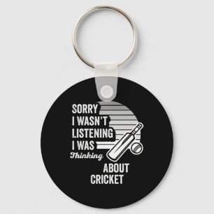 Sorry I Wasn't Listening I Was Thinking About Cric Key Ring