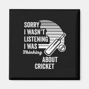 Sorry I Wasn't Listening I Was Thinking About Cric Magnet