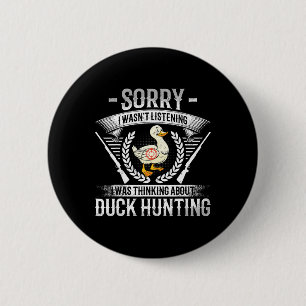 Sorry I Wasn't Listening I Was Thinking About Duck 6 Cm Round Badge